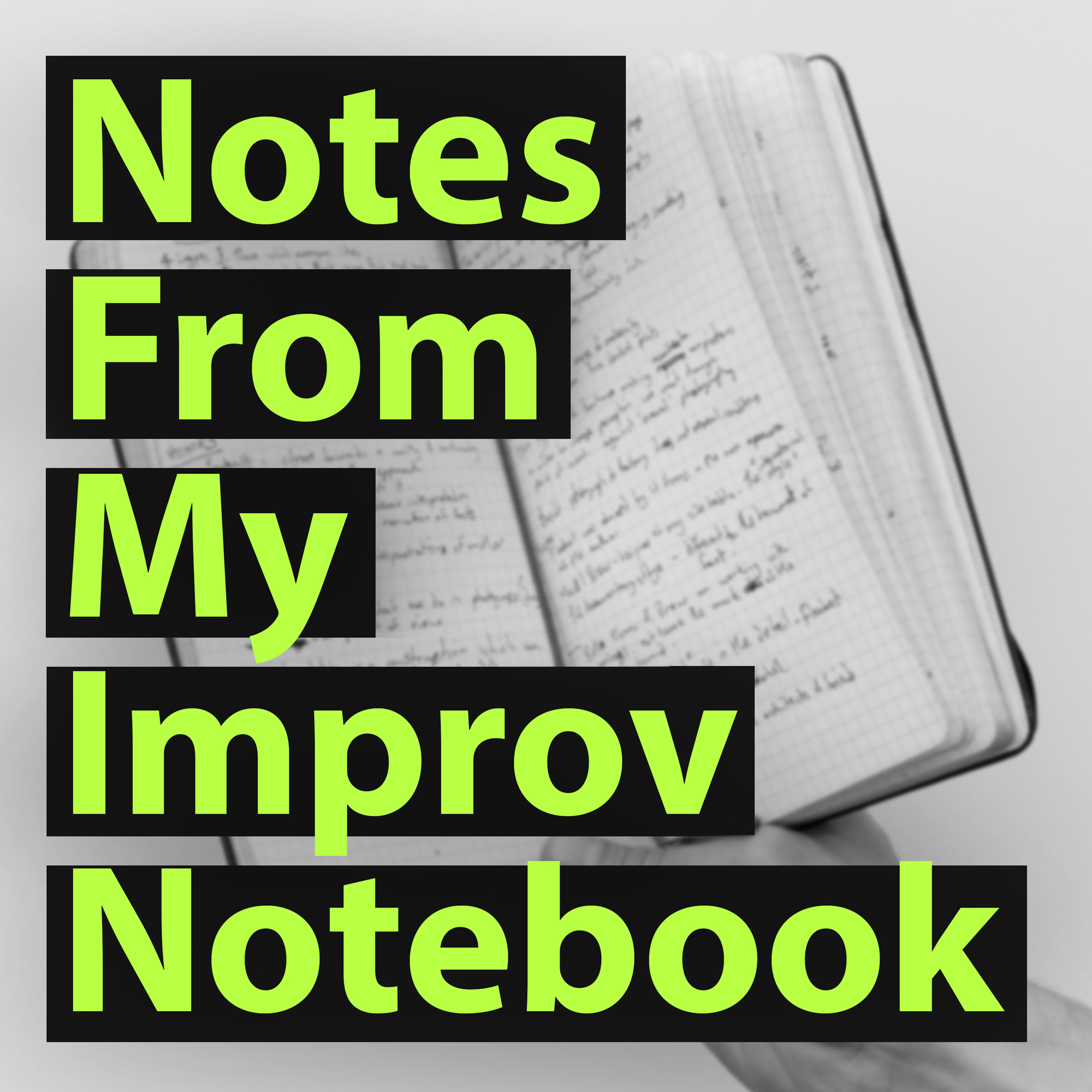 Notes From My Improv Notebook